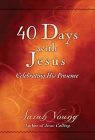 40 Days with Jesus  Celebrating His Presence  **